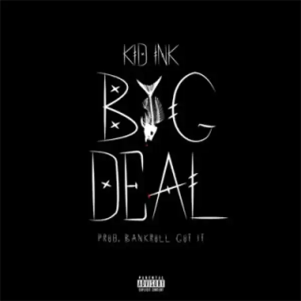 Instrumental: Kid Ink - Big Deal (Produced By Bankroll Got It)
